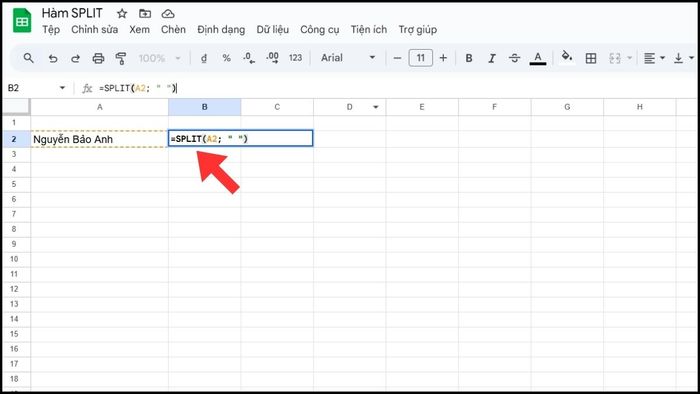 Hướng dẫn tách họ và tên bằng hàm SPLIT trong Google Sheets - Bước 2